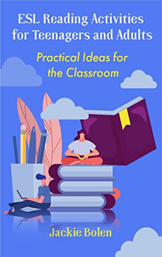 ESL Reading Activities for Teenagers and Adults: Practical Ideas for the Classroom (ESL Activities. 